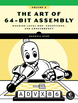 The Art Of 64Bit Assembly, Volume 2: MachineLevel Oop, Exceptions, And Concurrency