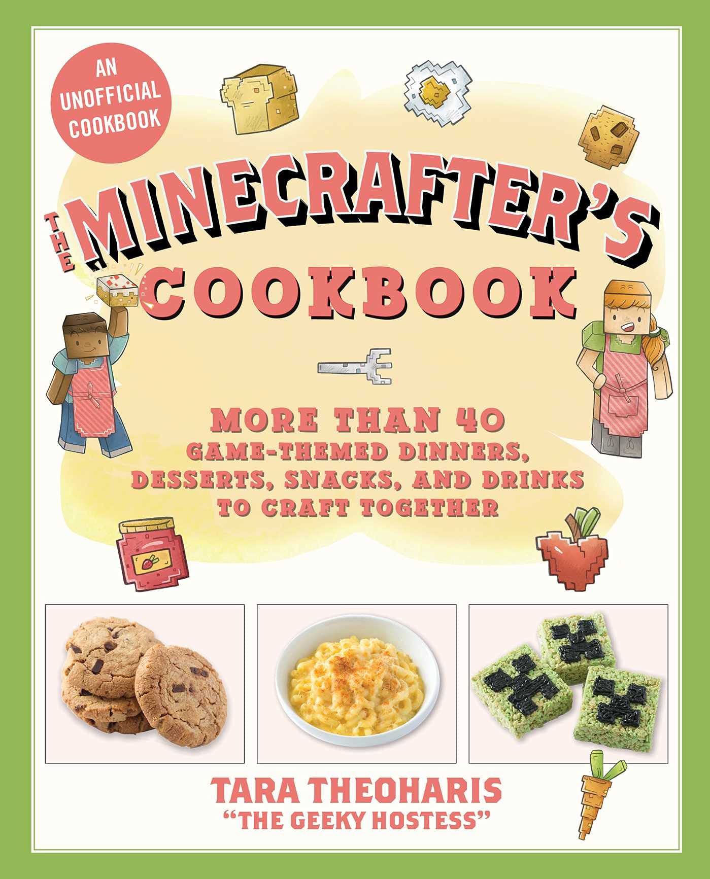 The Minecrafter'S Cookbook: More Than 40 Gamethemed Dinners, Desserts, Snacks, And Drinks To Craft Together