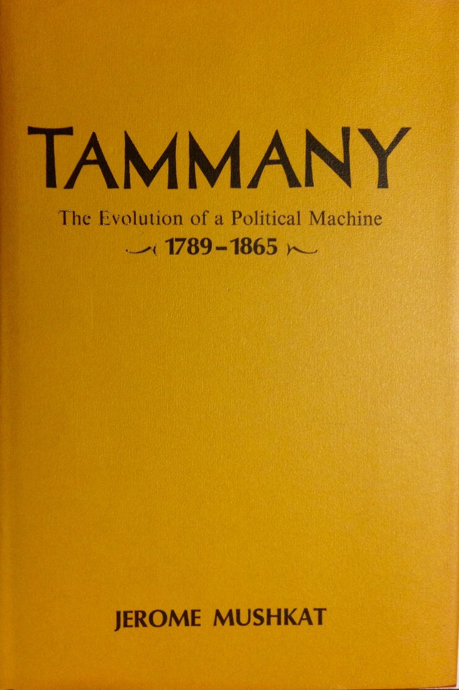 Tammany; the evolution of a political machine, 17891865 (A New York State study),Used