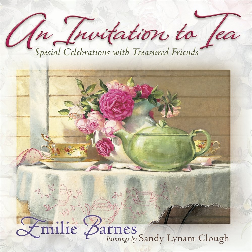An Invitation to Tea: Special Celebrations with Treasured Friends,New