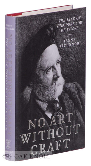 No Art Without Craft: The Life Of Theodore Low De Vinne, Printer,Used