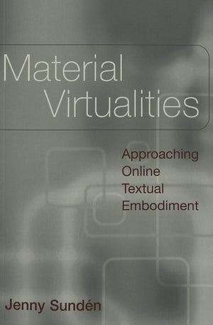 Material Virtualities: Approaching Online Textual Embodiment (Digital Formations),Used