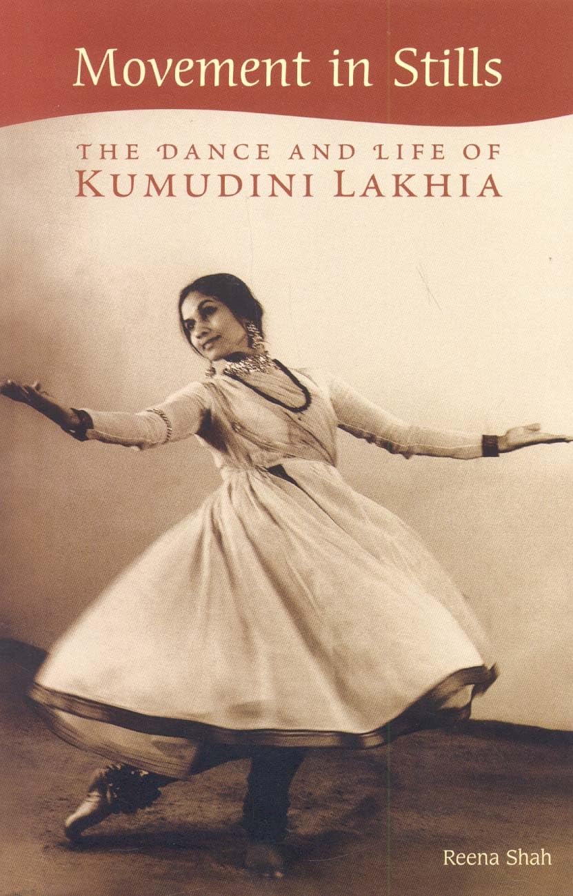 Movement in Stills: The Dance and Life of Kumudini Lakhia,Used