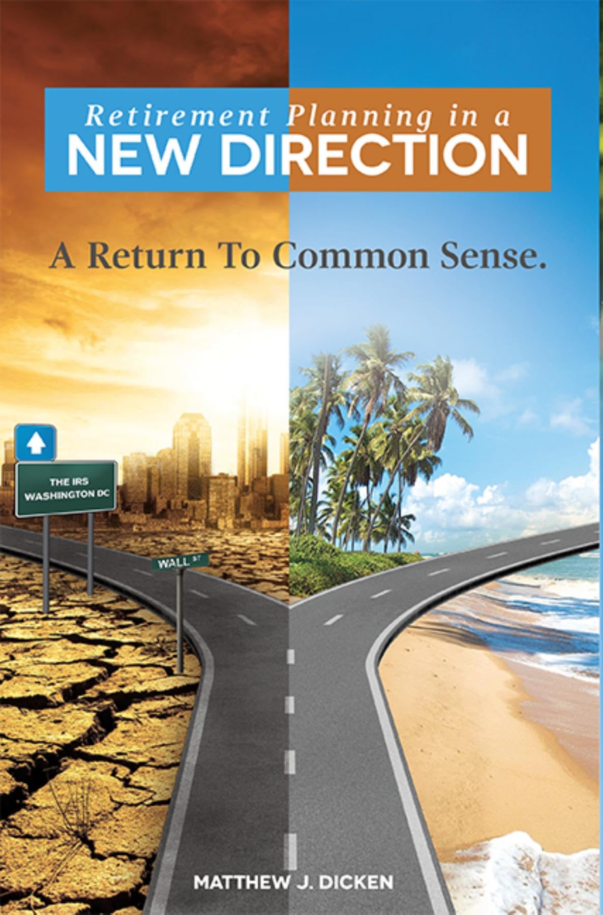 Retirement Planning In A New Direction: A Return To Common Sense,New
