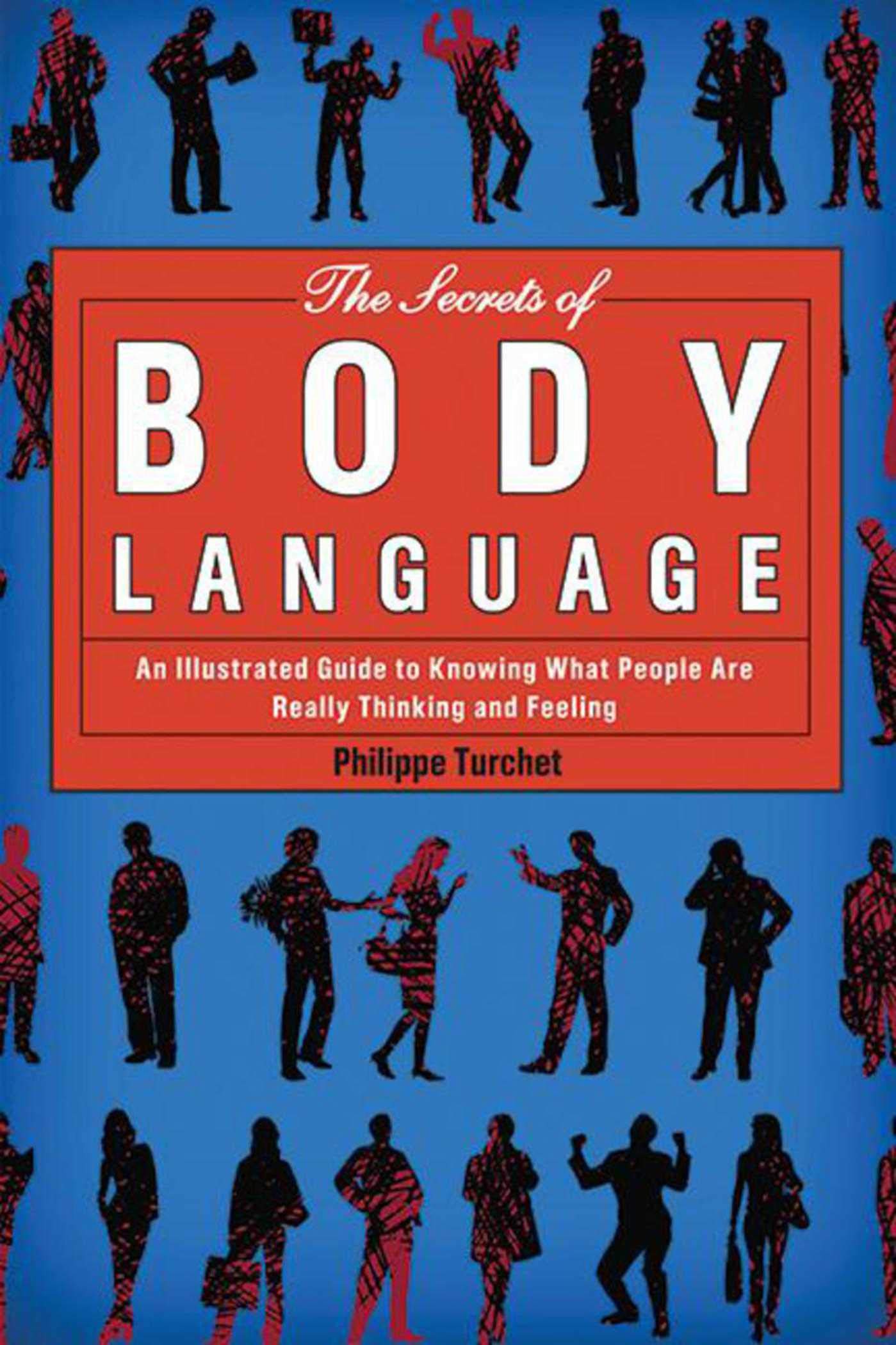 The Secrets Of Body Language: An Illustrated Guide To Knowing What People Are Really Thinking And Feeling,New