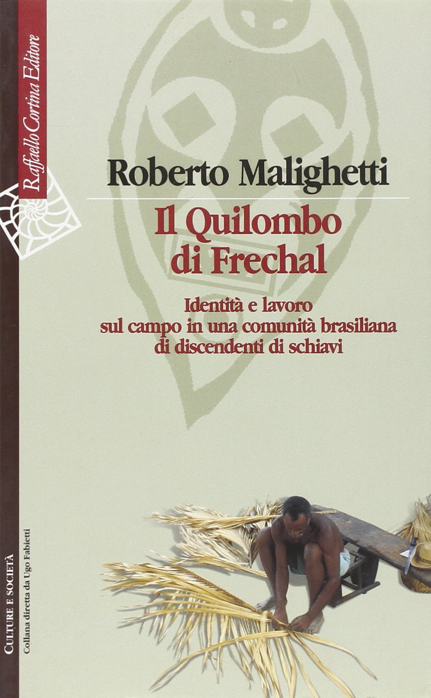 Il Quilombo Di Frechal. Identit E Lavoro Sul Campo In Una Comunit Brasiliana Di Discendenti Di Schiavi,Used