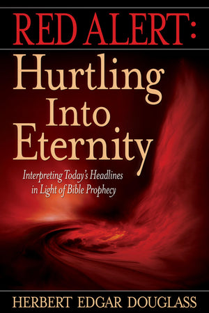 Red Alert: Hurtling into Eternity: Interpreting Today's Headlines in Light of Bible Prophecy,Used