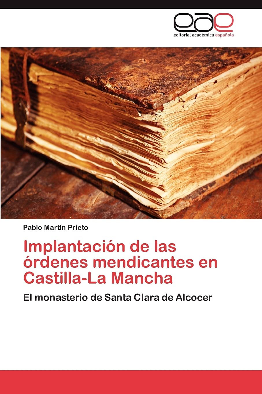 Implantacin de las rdenes mendicantes en CastillaLa Mancha: El monasterio de Santa Clara de Alcocer (Spanish Edition),Used