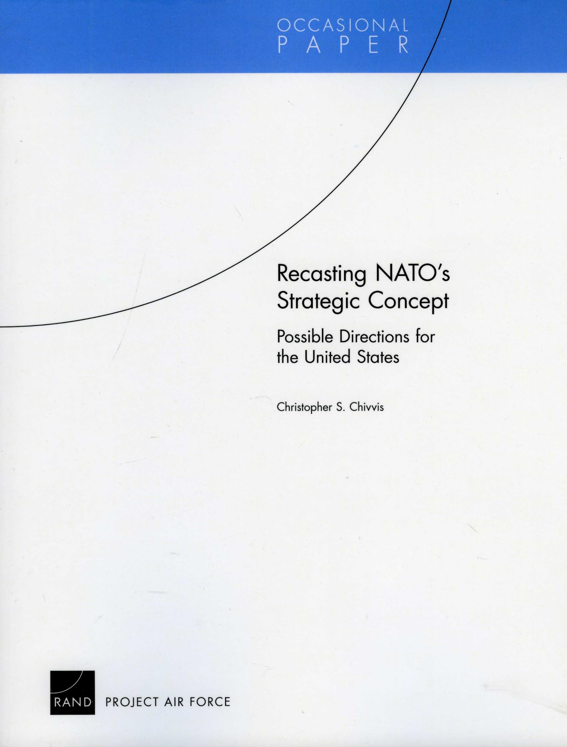 Recasting Nato'S Strategic Concept: Possible Directions For The United States (Occasional Papers),New