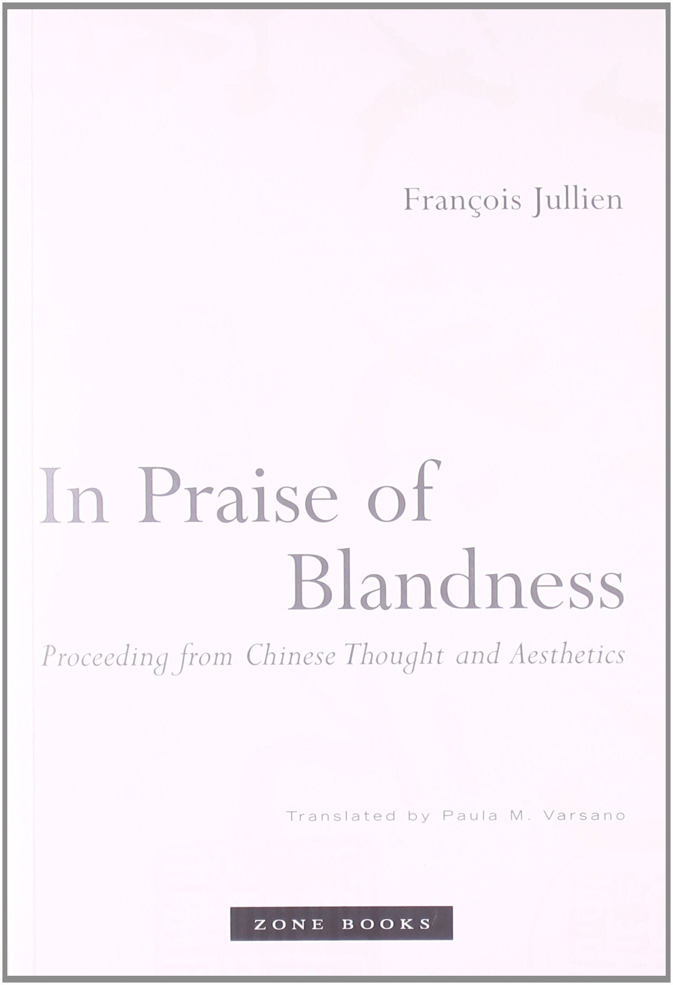 In Praise of Blandness: Proceeding from Chinese Thought and Aesthetics (Mit Press),Used
