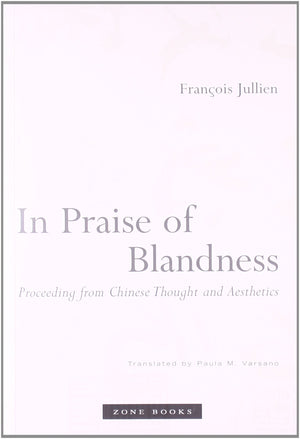 In Praise of Blandness: Proceeding from Chinese Thought and Aesthetics (Mit Press),Used