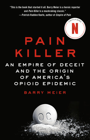 Pain Killer: An Empire Of Deceit And The Origin Of America'S Opioid Epidemic