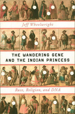 The Wandering Gene and the Indian Princess: Race, Religion, and DNA,Used