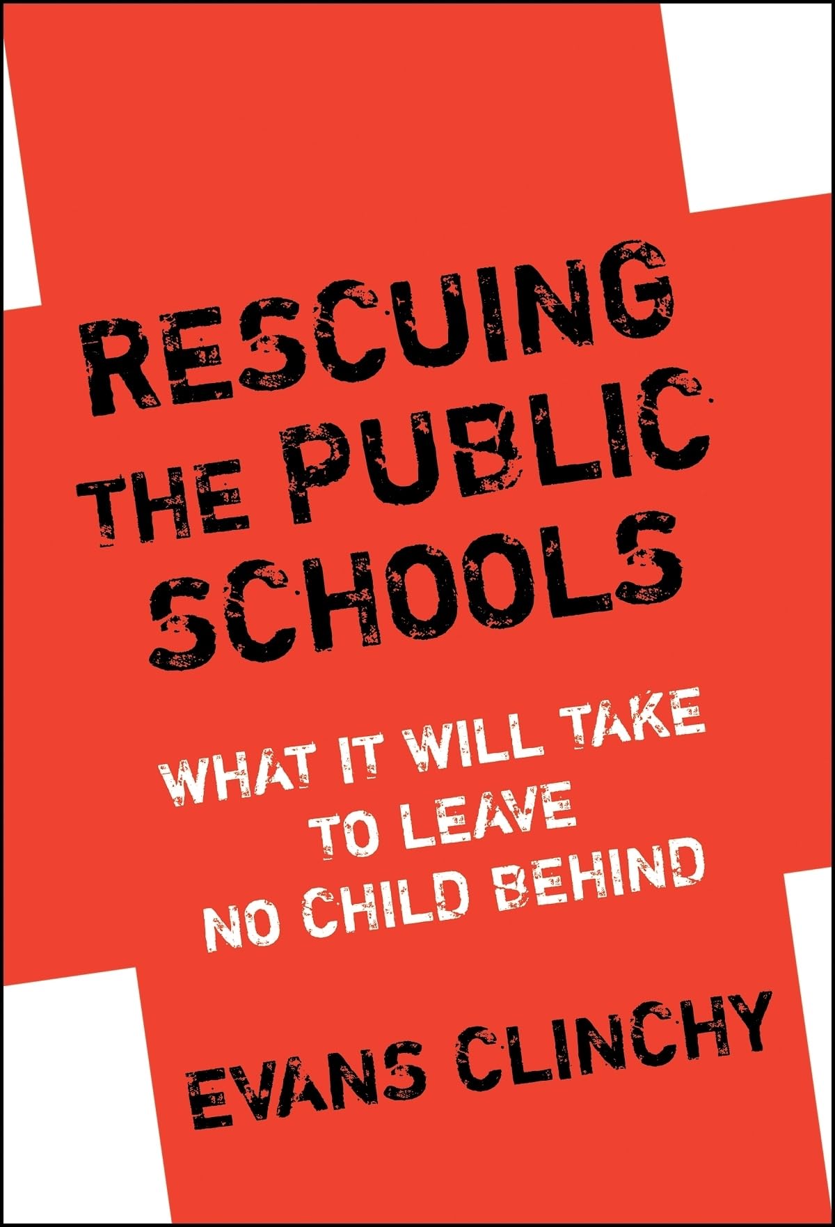 Rescuing The Public Schools: What It Will Take To Leave No Child Behind,Used