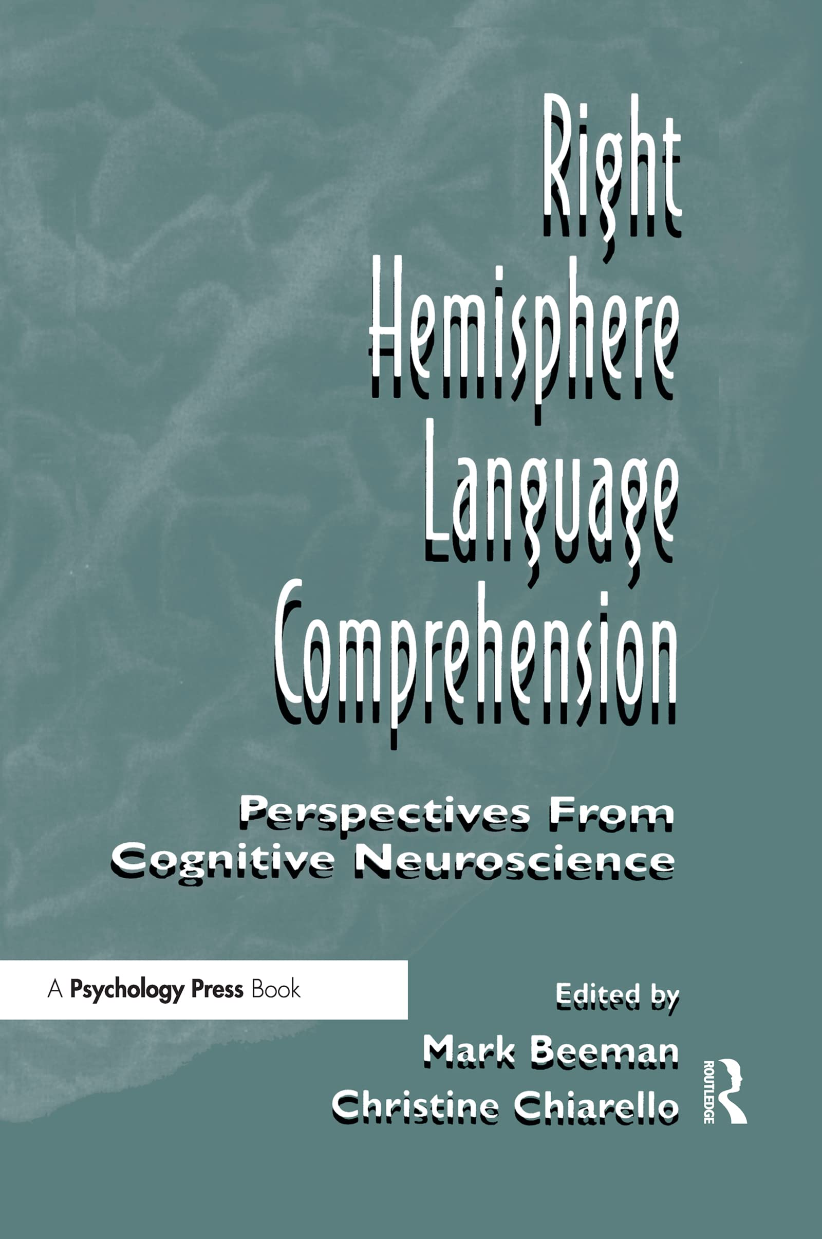 Right Hemisphere Language Comprehension: Perspectives From Cognitive Neuroscience,New