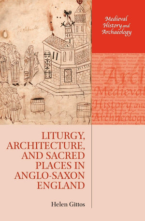 Liturgy, Architecture, and Sacred Places in AngloSaxon England (Medieval History and Archaeology),Used