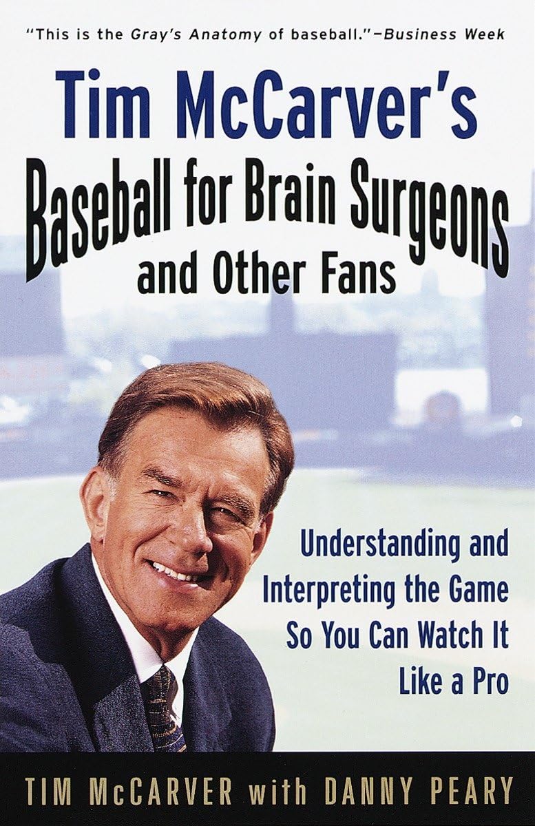 Tim McCarver's Baseball for Brain Surgeons and Other Fans: Understanding and Interpreting the Game So You Can Watch It Like a Pr,New
