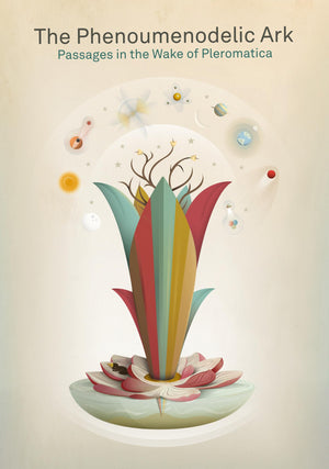 The Phenoumenodelic Ark: Passages In The Wake Of Pleromatica