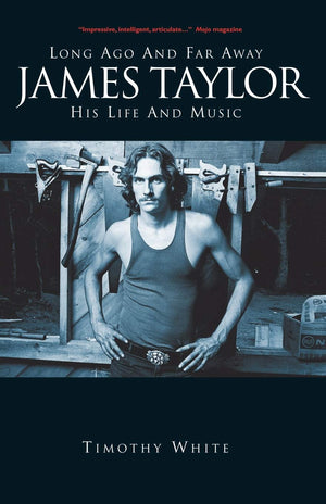Long Ago And Far Away: James Taylor His Life And Music