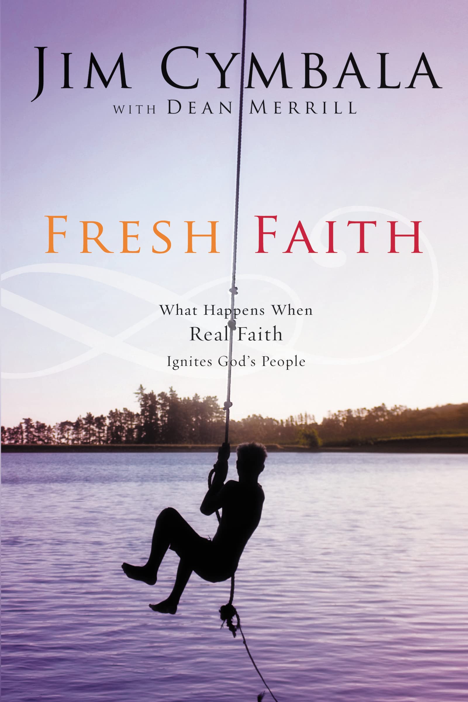 Fresh Faith: What Happens When Real Faith Ignites God's People,Used