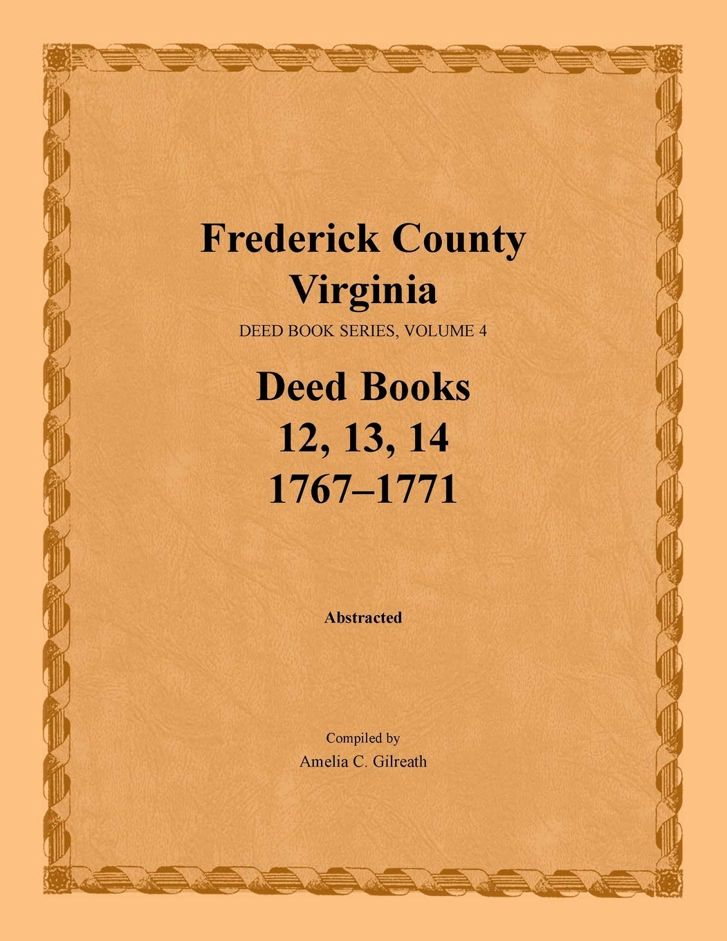 Frederick County, Virginia, Deed Book Series, Volume 4, Deed Books 12, 13, 14: 17671771,Used
