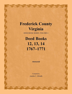 Frederick County, Virginia, Deed Book Series, Volume 4, Deed Books 12, 13, 14: 17671771,Used