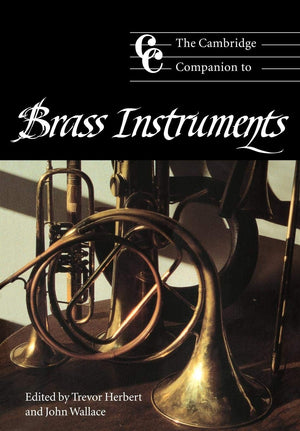 The Cambridge Companion to Brass Instruments (Cambridge Companions to Music),Used