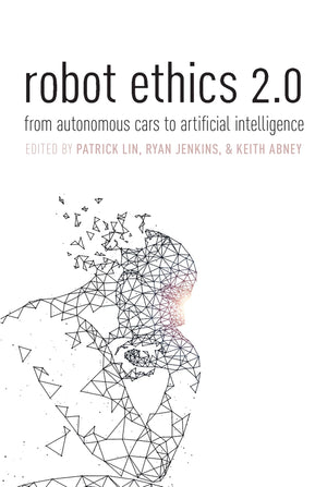 Robot Ethics 2.0: From Autonomous Cars to Artificial intelligence,Used