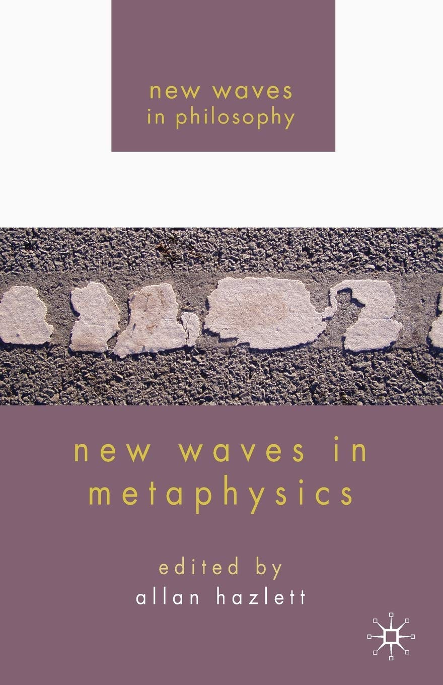 New Waves In Metaphysics (New Waves In Philosophy)