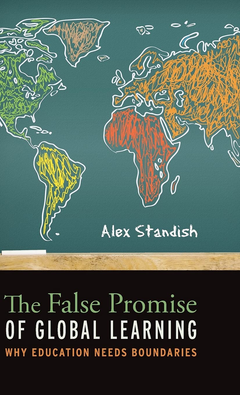 The False Promise Of Global Learning: Why Education Needs Boundaries,Used