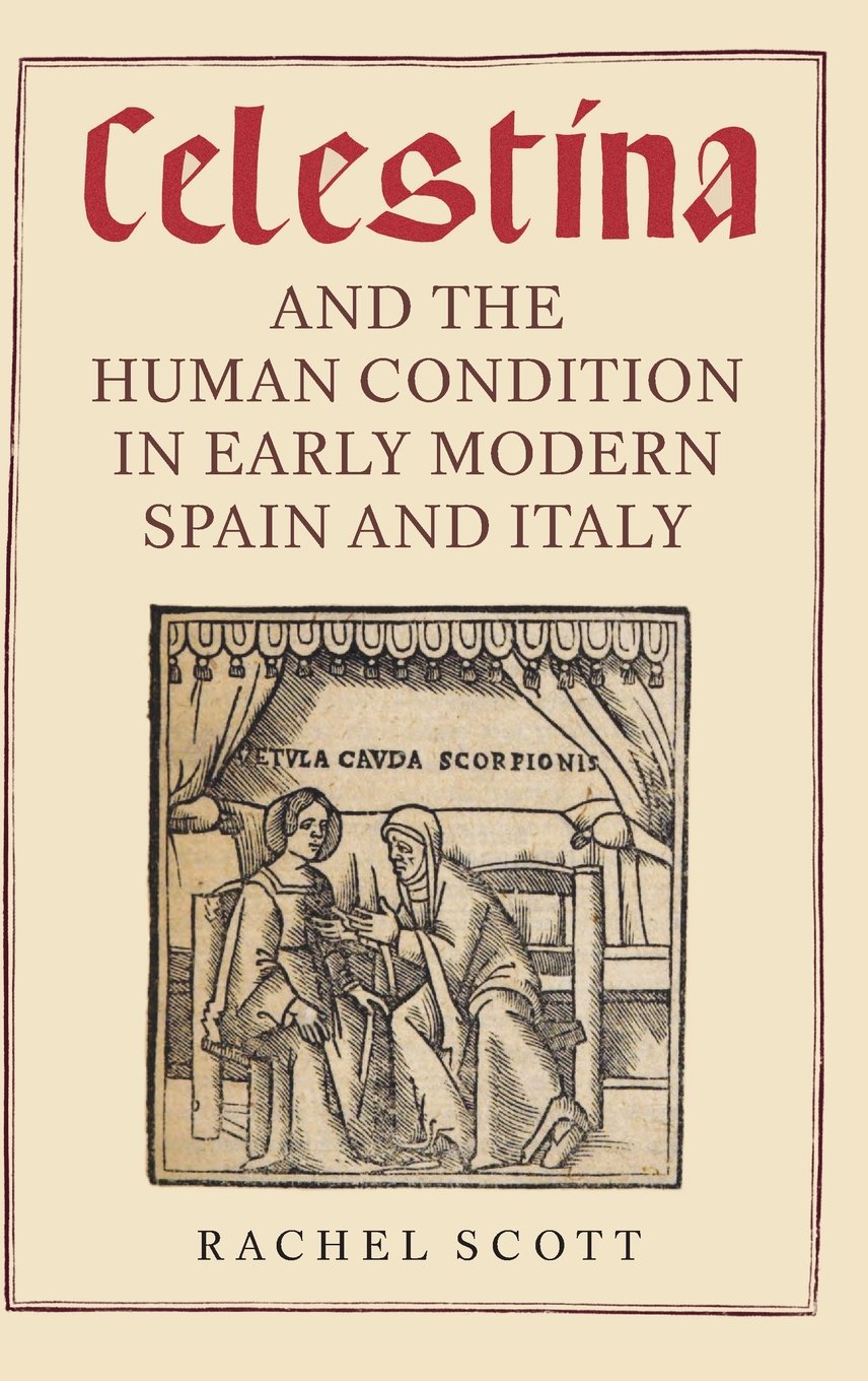 Celestina and the Human Condition in Early Modern Spain and Italy (Monografas A),Used