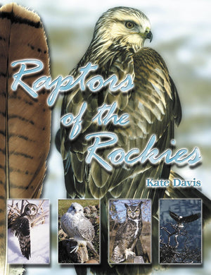 Raptors of the Rockies: Biology of the Birds of Prey and Species Accounts of the Raptors of the Rockies,Used