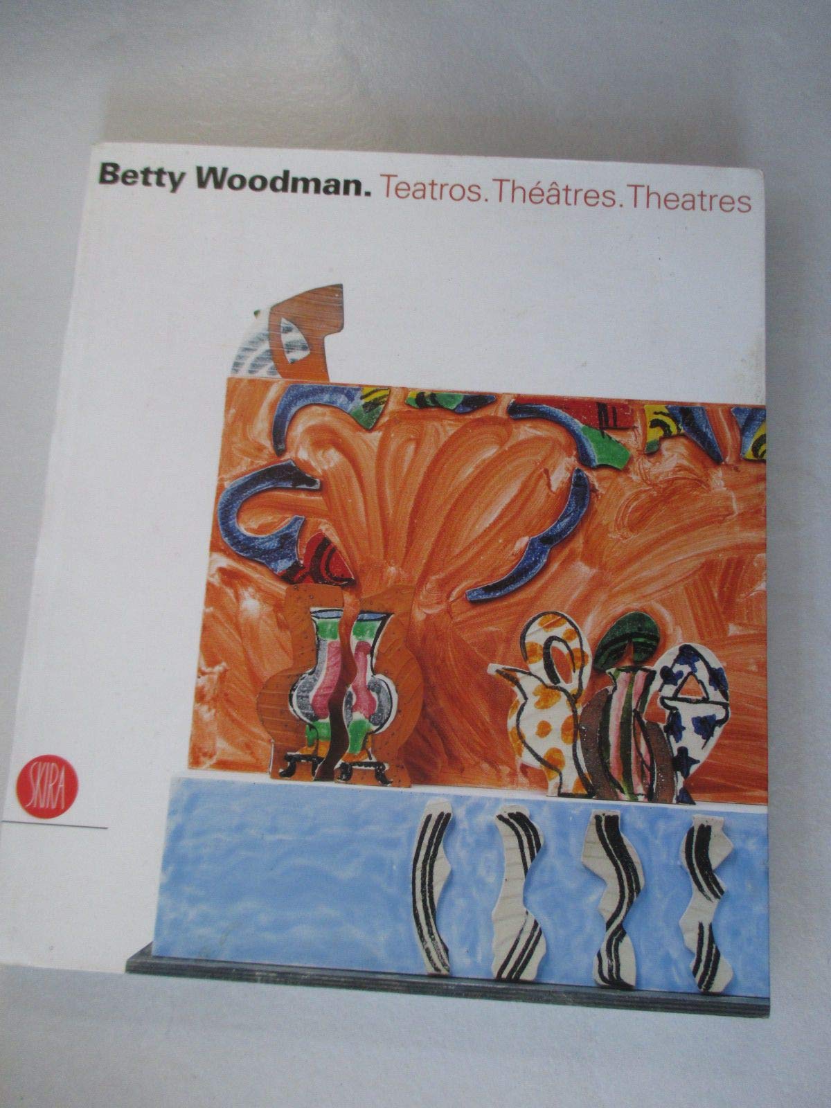 Betty Woodman: Teatros. Theatres. Theatres.
