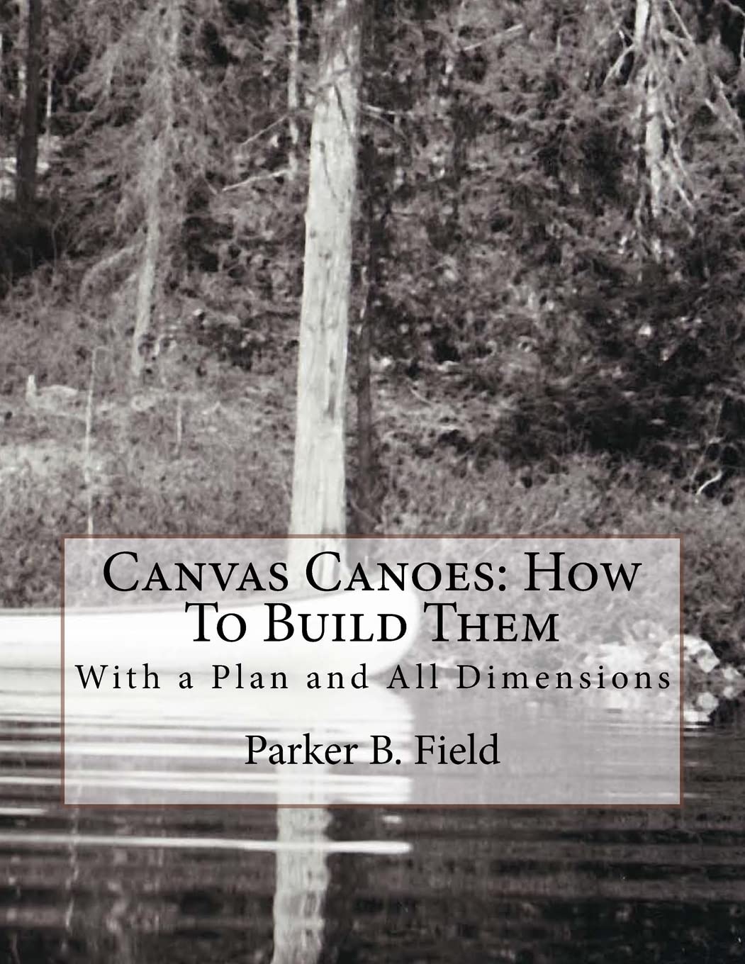 Canvas Canoes: How To Build Them: With a Plan and All Dimensions,Used