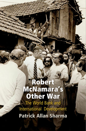 Robert Mcnamara'S Other War: The World Bank And International Development (Politics And Culture In Modern America)-used