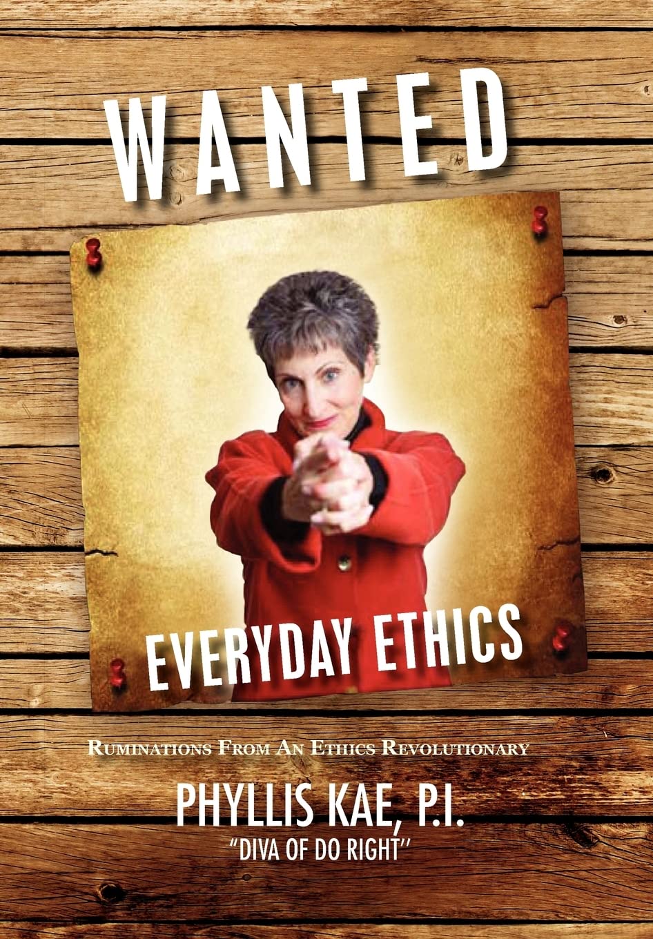 Wanted: Everday Ethics: Ruminations From An Ethics Revolutionary,Used