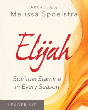 Elijah  Women's Bible Study Leader Kit: Spiritual Stamina in Every Season,Used