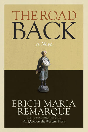 The Road Back: A Novel (All Quiet On The Western Front),New