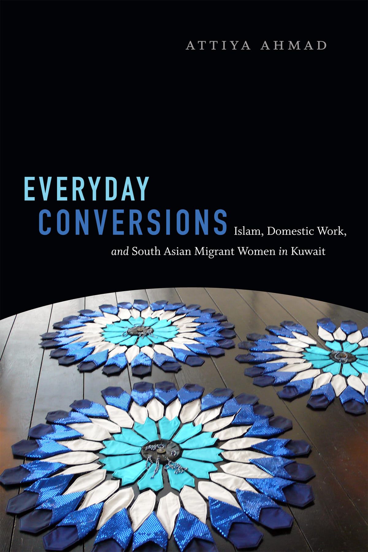 Everyday Conversions: Islam, Domestic Work, and South Asian Migrant Women in Kuwait (Next Wave: New Directions in Women's Studie,New
