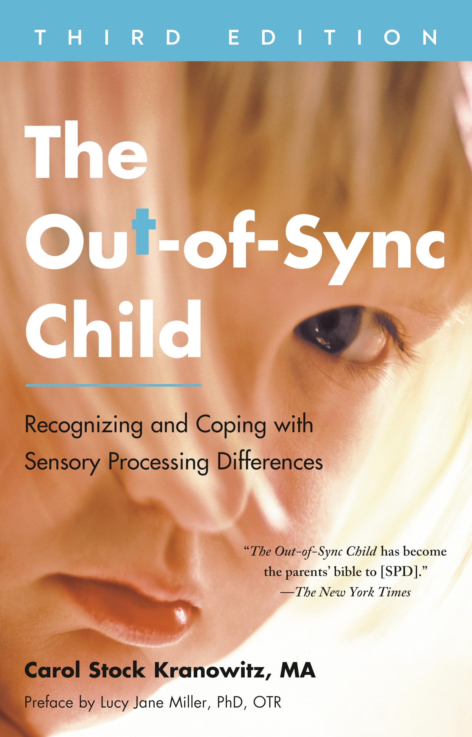 The Outofsync Child, Third Edition: Recognizing And Coping With Sensory Processing Differences (The Outofsync Child Series)