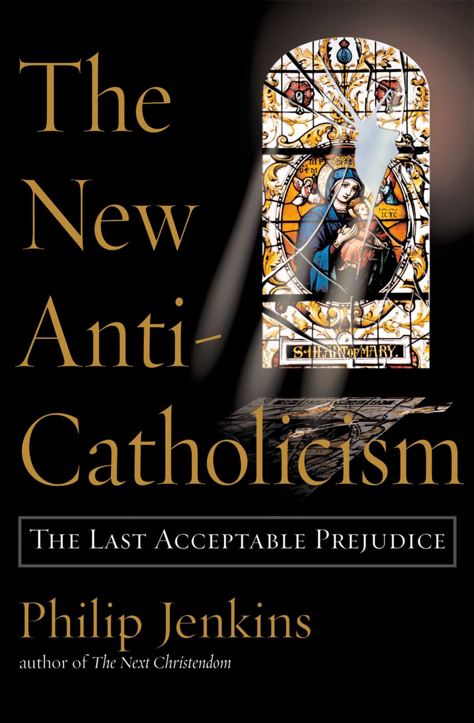 The New AntiCatholicism: The Last Acceptable Prejudice,Used