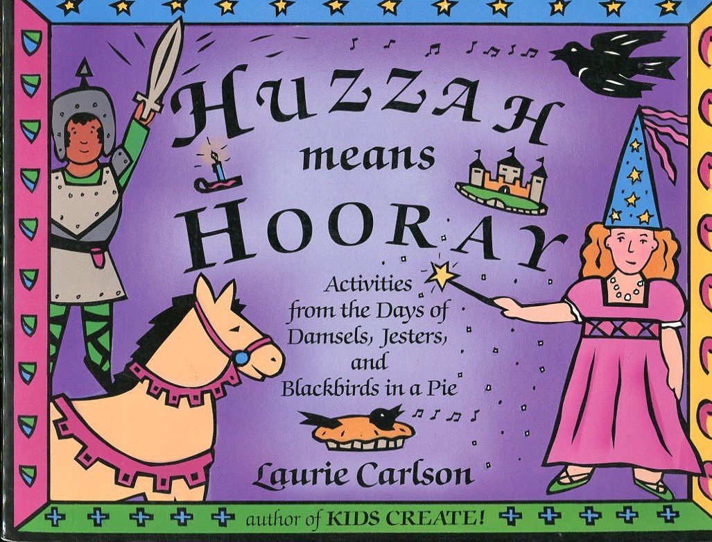 Huzzah Means Hooray: Activities from the Days of Damsels, Jesters, and Blackbirds in a Pie,Used