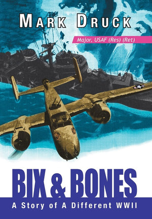 Bix & Bones: A Story Of A Different Wwii,Used