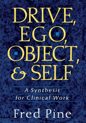 Drive, Ego, Object, And Self: A Synthesis For Clinical Work,New