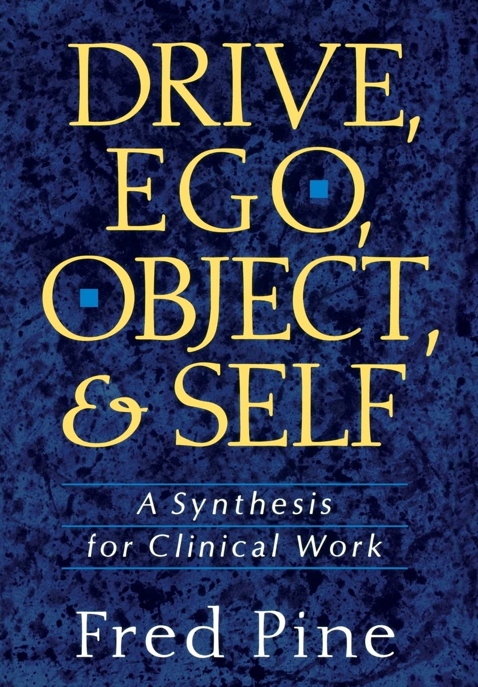 Drive, Ego, Object, And Self: A Synthesis For Clinical Work,New
