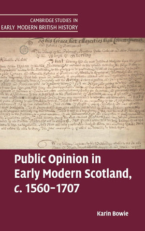 Public Opinion in Early Modern Scotland, c.15601707 (Cambridge Studies in Early Modern British History),Used