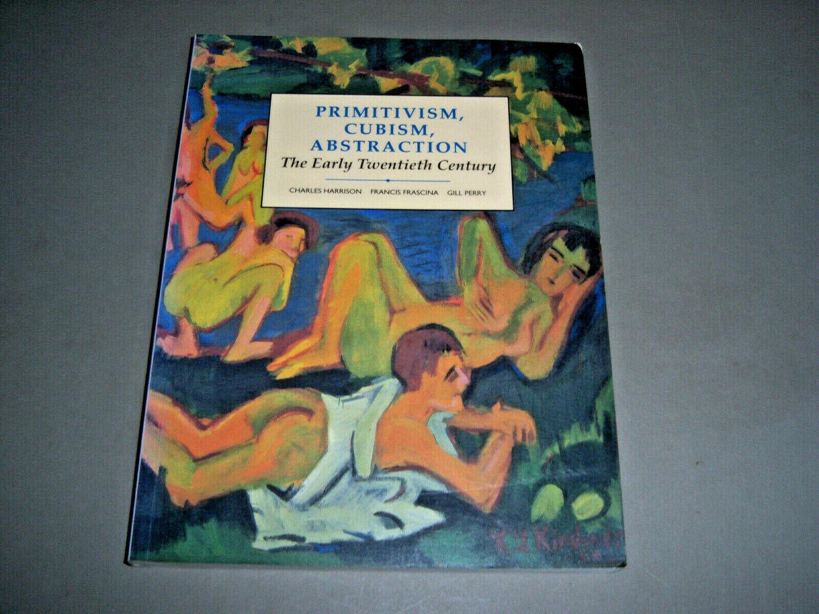 Primitivism, Cubism, Abstraction: The Early Twentieth Century (Modern Art : Practices and Debates),Used