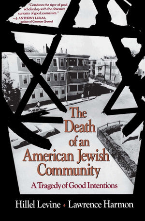 The Death of an American Jewish Community: A Tragedy of Good Intentions,Used