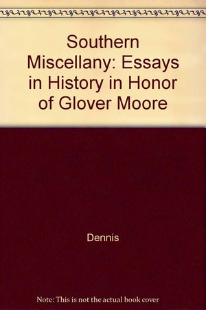 Southern Miscellany: Essays in History in Honor of Glover Moore,Used