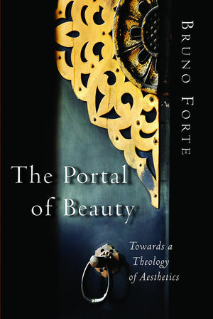The Portal of Beauty: Towards a Theology of Aesthetics,Used